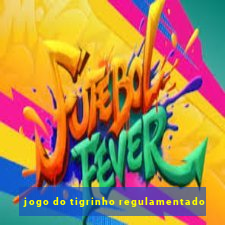 jogo do tigrinho regulamentado