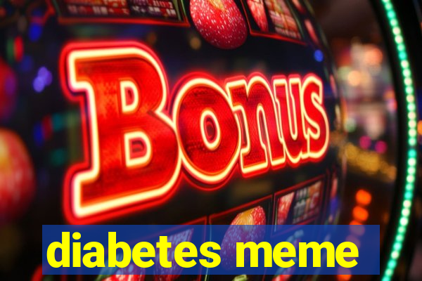 diabetes meme