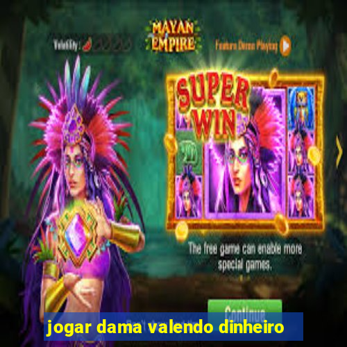 jogar dama valendo dinheiro