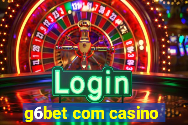 g6bet com casino