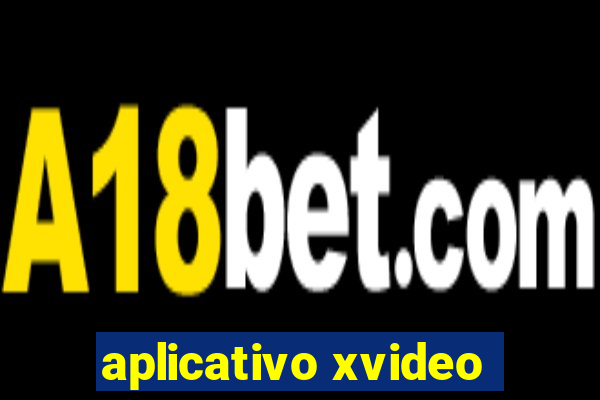 aplicativo xvideo