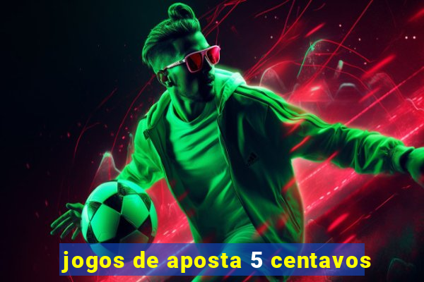 jogos de aposta 5 centavos