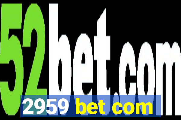 2959 bet com