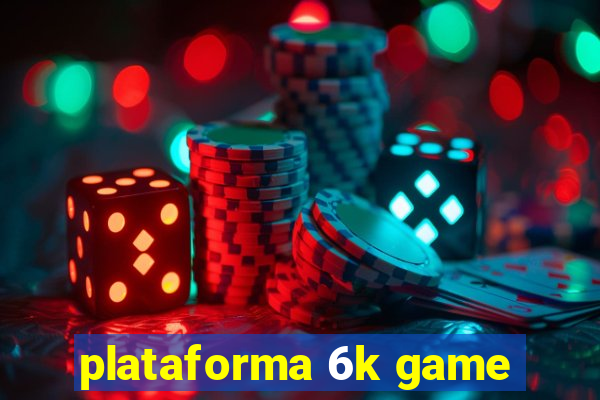 plataforma 6k game