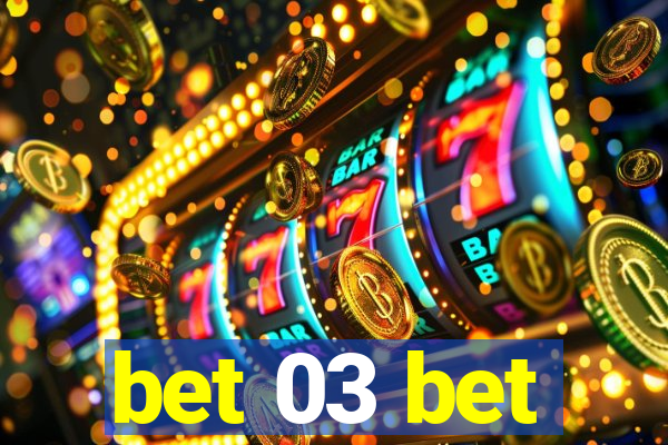 bet 03 bet