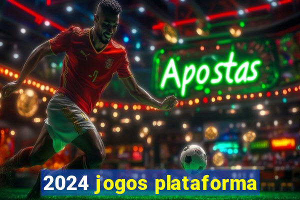 2024 jogos plataforma
