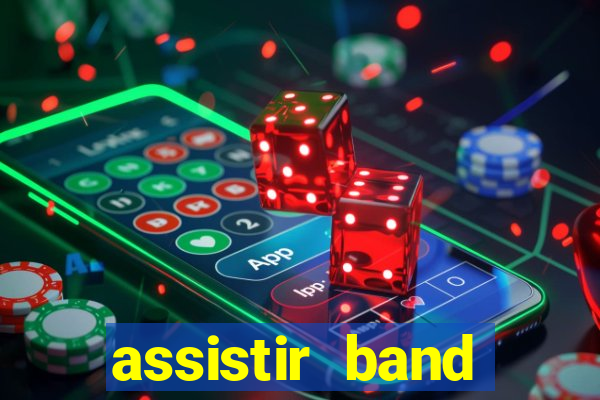 assistir band online ao vivo gratis