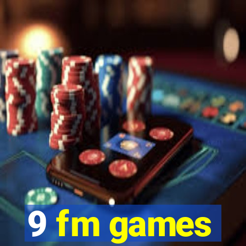 9 fm games