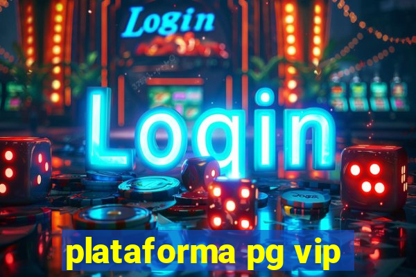 plataforma pg vip