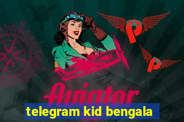 telegram kid bengala