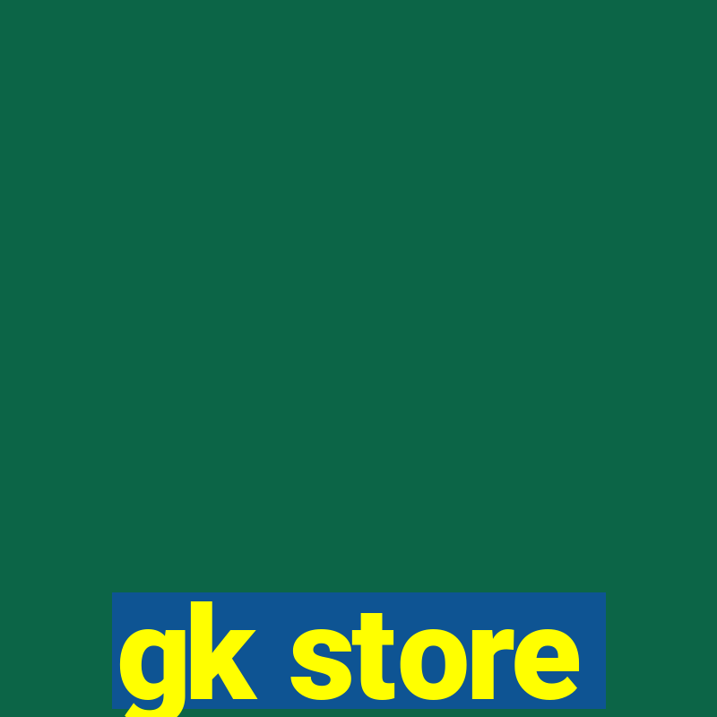 gk store