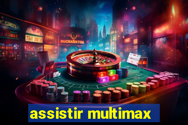 assistir multimax