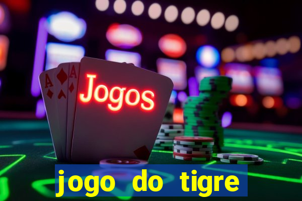 jogo do tigre minimo 1 real