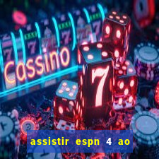 assistir espn 4 ao vivo gratis