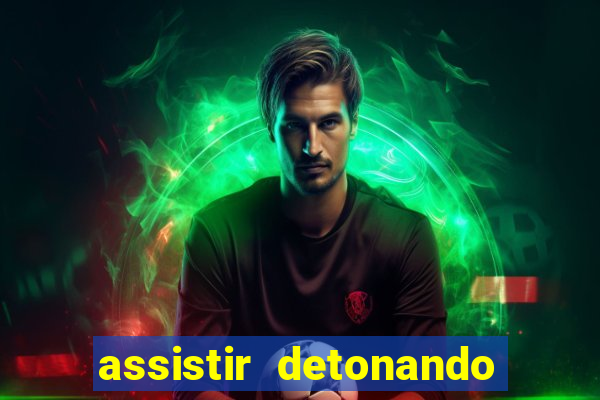 assistir detonando em barcelona dublado