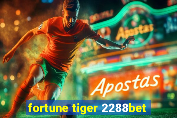 fortune tiger 2288bet