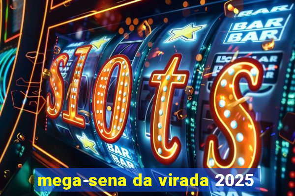 mega-sena da virada 2025