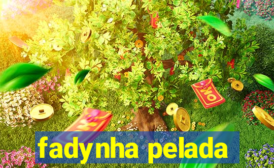 fadynha pelada