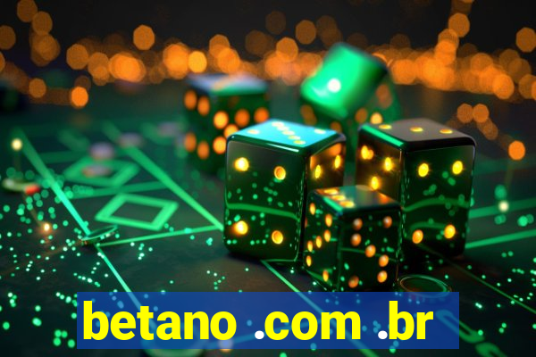 betano .com .br