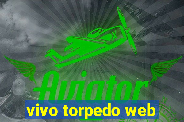 vivo torpedo web