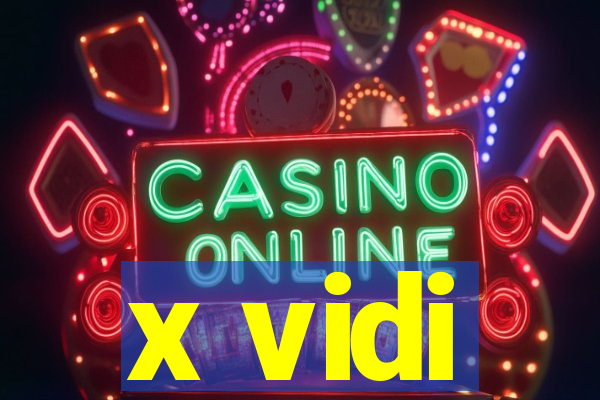 x vidi