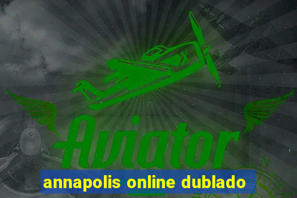 annapolis online dublado