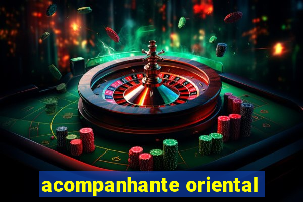 acompanhante oriental