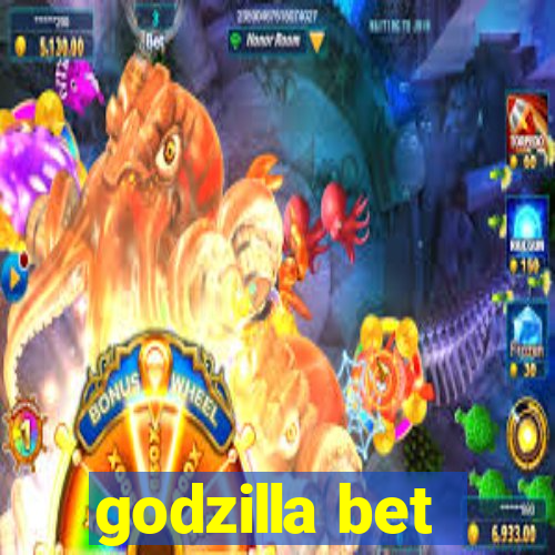 godzilla bet