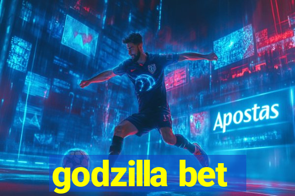 godzilla bet