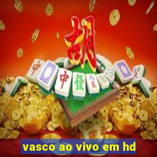 vasco ao vivo em hd