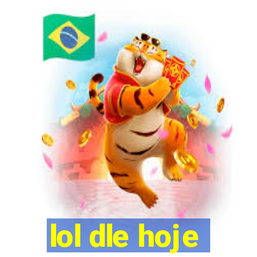 lol dle hoje