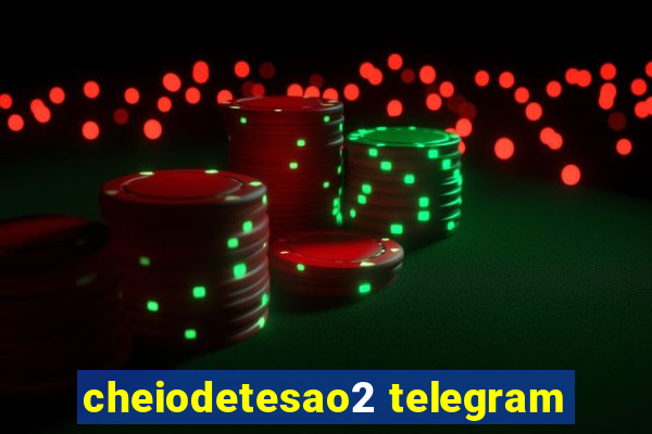 cheiodetesao2 telegram