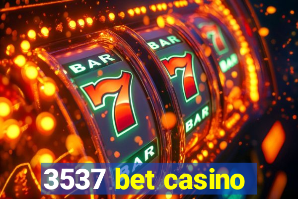 3537 bet casino