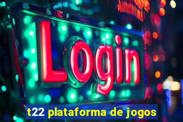 t22 plataforma de jogos