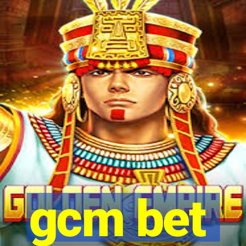 gcm bet