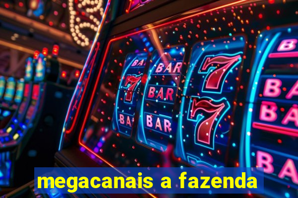 megacanais a fazenda