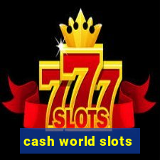 cash world slots