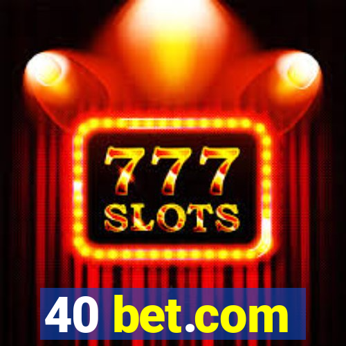 40 bet.com