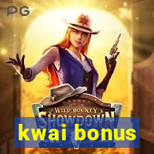 kwai bonus