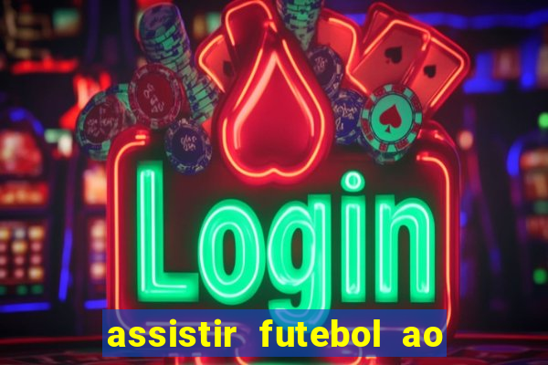 assistir futebol ao vivo multimarcas