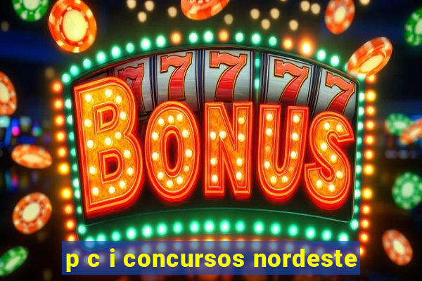 p c i concursos nordeste