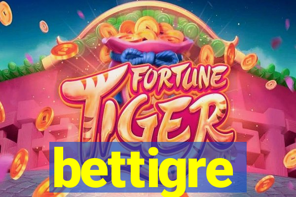 bettigre