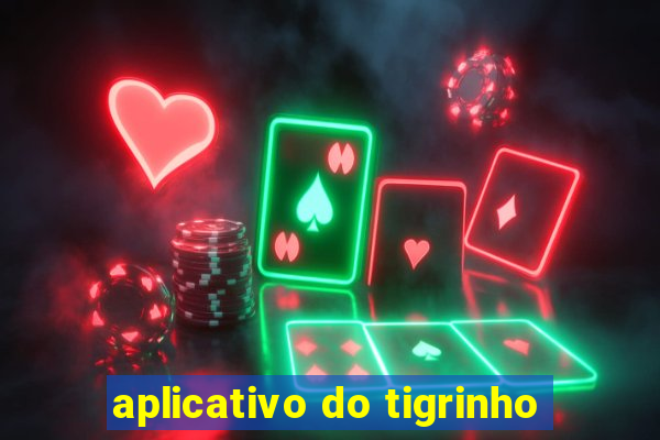 aplicativo do tigrinho