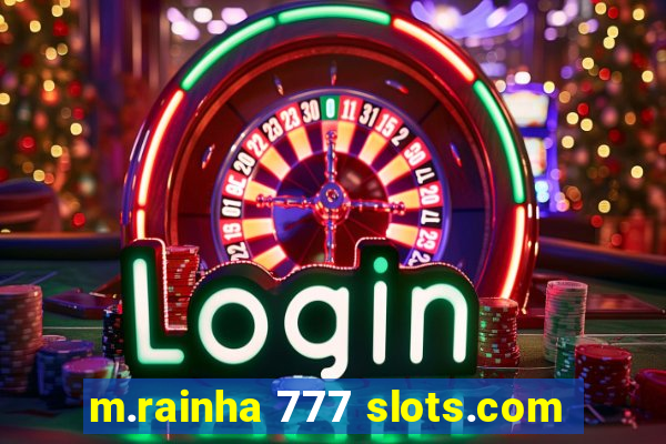 m.rainha 777 slots.com