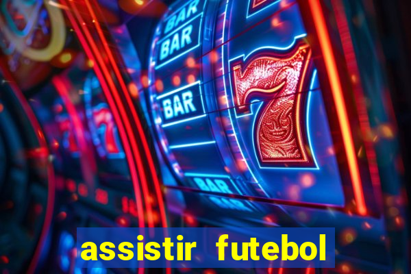 assistir futebol multi max