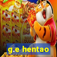 g.e hentao