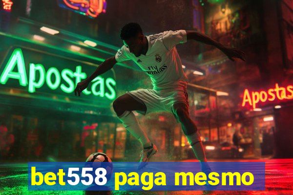 bet558 paga mesmo