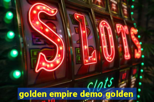 golden empire demo golden