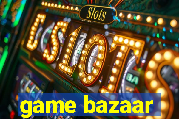game bazaar