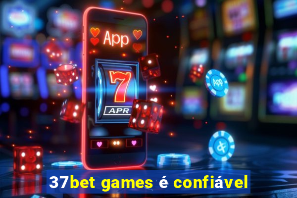 37bet games é confiável